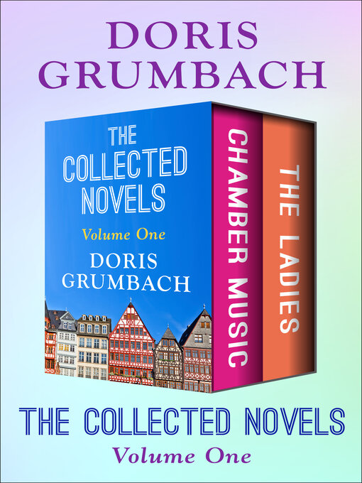 Title details for The Collected Novels Volume One by Doris Grumbach - Available